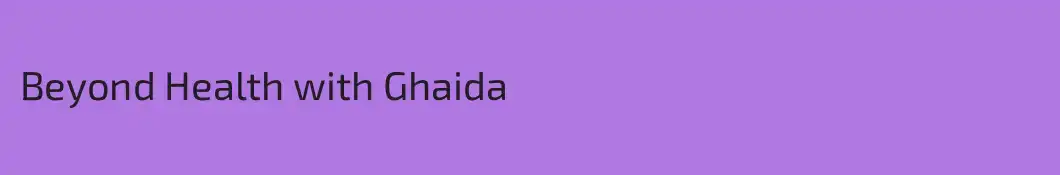 Beyond Health with Ghaida